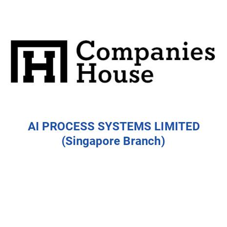AI PROCESS SYSTEMS LIMITED (SINGAPORE BRANCH) | Companies House ...